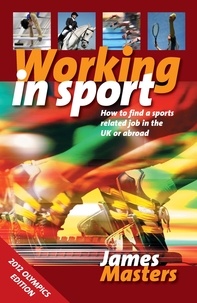 James Masters - Working In Sport - How to find a sports related job in the UK or abroad.