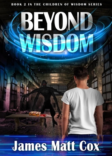  James Matt Cox - Beyond Wisdom - The Children of Wisdom, #2.