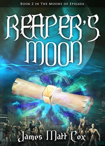  James Matt Cox - Reaper's Moon - The Moons of Epigaea, #2.