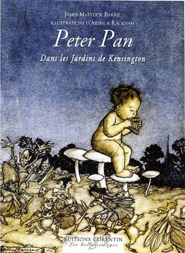 James Matthew Barrie - Peter Pan dans les jardins de Kensington.