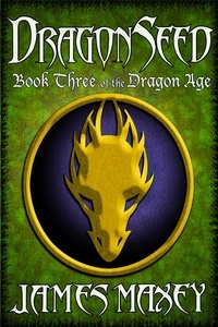 James Maxey - Dragonseed - Dragon Age, #3.