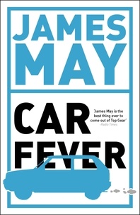 James May - Car Fever - The car bore's essential companion.