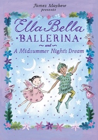 James Mayhew - Ella Bella Ballerina and A Midsummer Night's Dream.