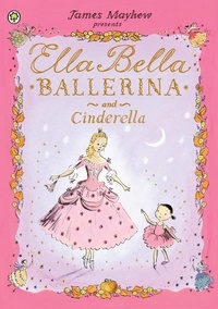 James Mayhew - Ella Bella Ballerina and Cinderella.