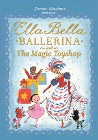 James Mayhew - Ella Bella Ballerina and the Magic Toyshop.