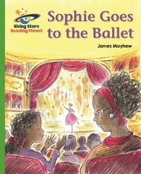 James Mayhew - Reading Planet - Sophie Goes to the Ballet - Green: Galaxy.
