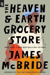 James McBride - The Heaven & Earth Grocery Store.