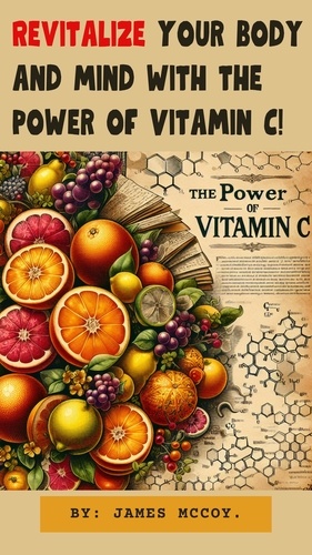  james mccoy - Revitalize Your Body and Mind With the Power of Vitamin c.