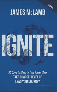 Ignite: 30 Days to Elevate Your Junior Year