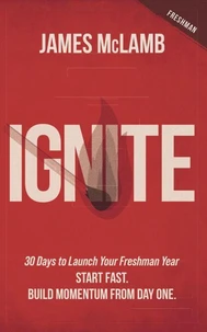 Ignite: 30 Days to Launch Your Freshman Year