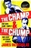 The Champ &amp; The Chump. A heart-warming, hilarious true story about fighting and family