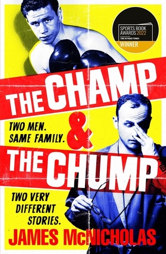 The Champ &amp; The Chump. A heart-warming, hilarious true story about fighting and family