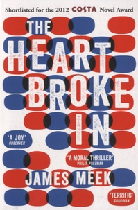 James Meek - The Heart Broke in.