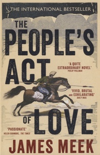 James Meek - The People's Act of Love.