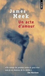 James Meek - Un acte d'amour.