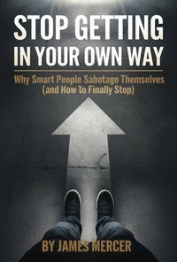 Stop Getting in Your Own Way