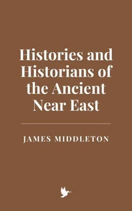 Histories and Historians of the Ancient Near East