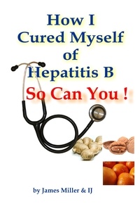  James Miller - How I Cured Myself of Hepatitis B - So Can You !.