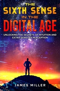  James Miller - The Sixth Sense in the Digital Age.