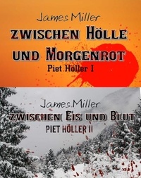 James Miller - Zwischen Hölle und Morgenrot / Zwischen Eis und Blut - Piet Höller Band 1 und 2.