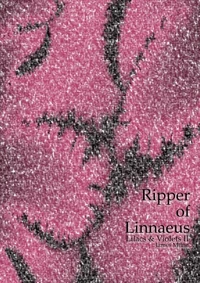 Lilacs &amp; Violets II: Ripper of Linnaeus