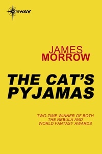 James Morrow - The Cat's Pyjamas.