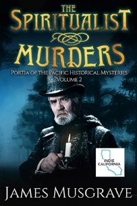  James Musgrave - The Spiritualist Murders - Portia of the Pacific Historical Mysteries, #2.
