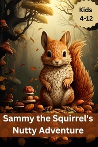  James Mwangi - Sammy the Squirrel's Nutty Adventure.