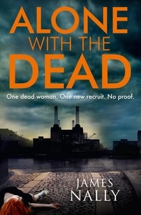 James Nally - Alone with the Dead - A PC Donal Lynch Thriller.