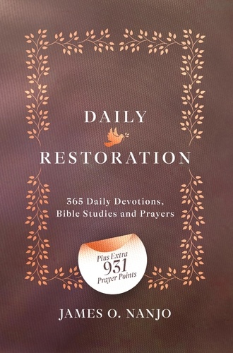  James Nanjo - Daily Restoration:365 Daily Devotions, Bible Studies and Prayers.
