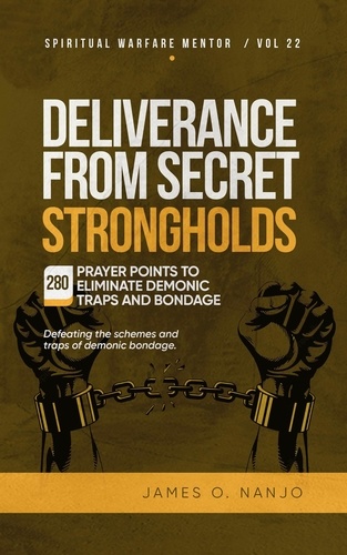  James Nanjo - Deliverance from Secret Strongholds - Spiritual Warfare Mentor, #22.