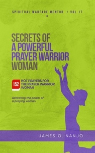  James Nanjo - Secrets of a Powerful Prayer Warrior Woman - Spiritual Warfare Mentor, #17.