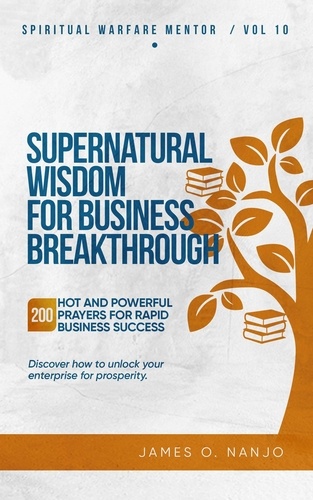  James Nanjo - Supernatural Wisdom for Business Breakthrough - Spiritual Warfare Mentor, #10.