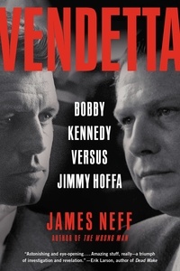James Neff - Vendetta - Bobby Kennedy Versus Jimmy Hoffa.
