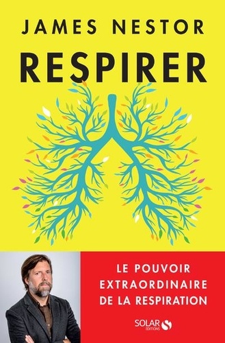 James Nestor - Respirer - Le pouvoir extraordinaire de la respiration.