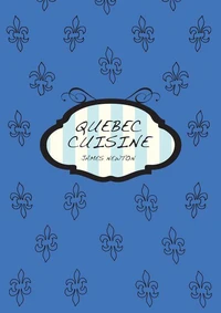 A Canadian Cookbook - Quebec Cuisine