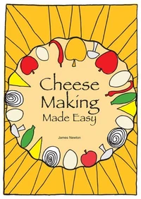 Cheese Making Made Easy - Make your own favorite cheeses