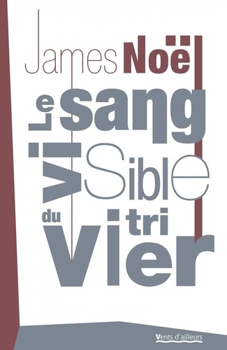 James Noël - Le sang visible du vitrier.