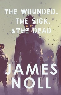 James Noll - The Wounded, The Sick, &amp; The Dead.