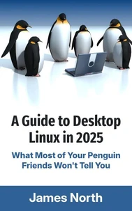 A Guide to Desktop Linux in 2025