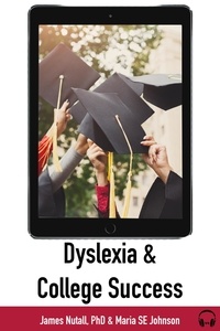  James Nuttall et  Maria Johnson - Dyslexia and College Success.
