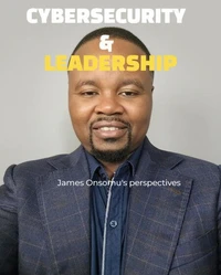 Cybersecurity & Leadership: James Onsomu's perspectives