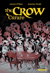 James O'Barr et Antoine Dodé - The Crow  : Curare.