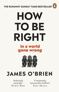 James O'brien - How To Be Right - … in a world gone wrong.