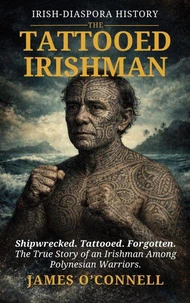 The Life and Adventures of James F. O'Connell, the Tattooed Man