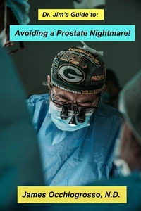 Dr. Jim′s Guide to Avoiding a Prostate Nightmare