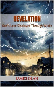 Revelation: God's Love Displayed Through Wrath