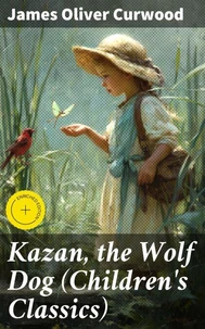 Kazan, the Wolf Dog (Children's Classics)