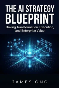 The AI Strategy Blueprint: Driving Transformation and Enterprise Value