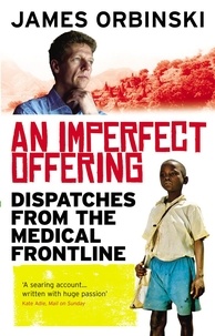 James Orbinski - An Imperfect Offering - Dispatches from the medical frontline.